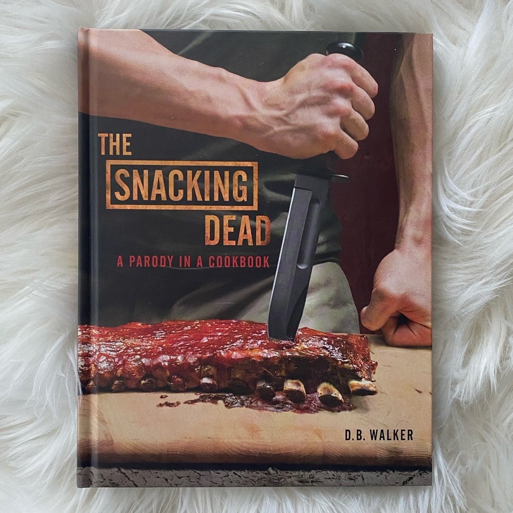 The Snacking Dead Cookbook by D.B. Walker